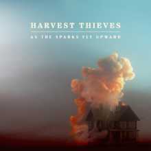 Harvest Thieves - As the Sparks Fly Upward
