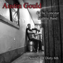 Austin Gould & Lonestar Stubble - Sounds Of Dirty 6th