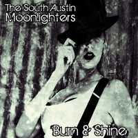 The South Austin Moonlighters - Burn & Shine