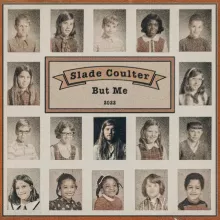 Slade Coulter - But Me