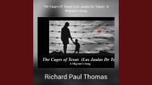Richard Paul Thomas - The Cages Of Texas (Las Jaulas De Tejas) – A Migrant's Song