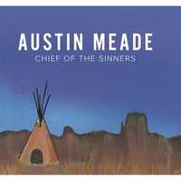 Austin Meade - Chief Of The Sinners