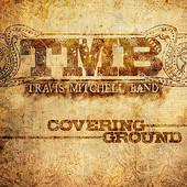 Travis Mitchell Band - Covering Ground