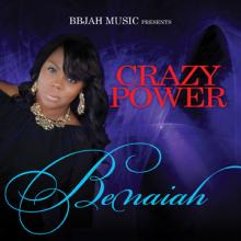 Benaiah - Crazy Power