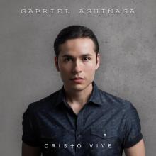 Gabriel Aguinaga - Cristo Vive