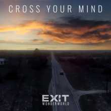 Exit Wonderworld - Cross Your Mind