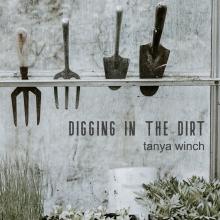 Tanya Winch - Digging in the Dirt