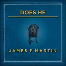 James P Martin - Does He