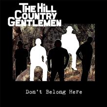 The Hill Country Gentlemen - Don't Belong Here