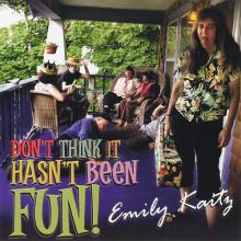 Emily Kaitz - Don't Think It Hasn't Been Fun