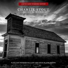 Charlie Stout - Dust & Wind: Flatland Murder Ballads and High Plains Hymns