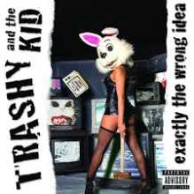 Trashy And The Kid - Exactly the Wrong Idea