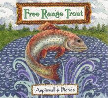 Aspinwall & Friends - Free Range Trout