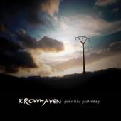Krowhaven - Gone Like Yesterday