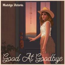 Madelyn Victoria - Good at Goodbye