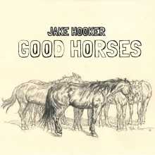 Jake Hooker - Good Horses