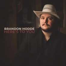 Brandon Hodde - Here's To You