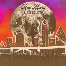 Slade Coulter - Hey Mary