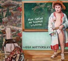 Lissa Hattersley - How I Spent My Summer Vacation