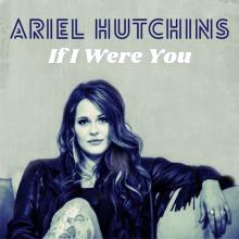 Ariel Hutchins - If I Were You