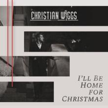 Christian Wiggs - I'll Be Home for Christmas