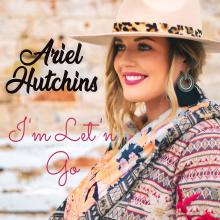 Ariel Hutchins - I'm Let'n Go