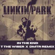 T THE WISER X DMTR - IN THE END REMIX