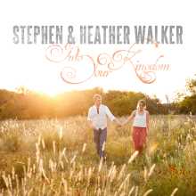 Stephen and Heather Walker - Into Your Kingdom