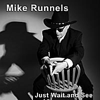 Mike Runnels - Just Wait and See