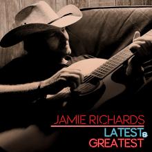 Jamie Richards - Latest And Greatest