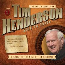 Tim Henderson - Legacy Collection Vol. 1 Gone To Texas