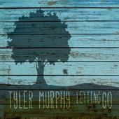 Tyler Murphy - Letting Go