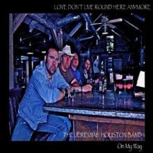 Jeremiah Houston - Love Don't Live 'Round Here Anymore