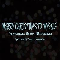 Scott Sturgeon - Merry Christmas to Myself (feat. Becky Middleton)