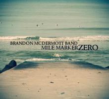 Brandon McDermott Band - Mile Marker Zero