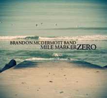 Brandon McDermott Band - Mile Marker Zero