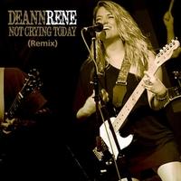 Deann Renee - Not Crying Today (Re-Release)
