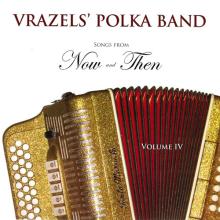 Vrazels' Polka Band - Now and Then Vol.4 & Country Songs