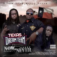 Texas Dream Team - Now Or Never