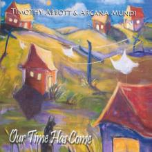 Timothy Abbott & Arcana Mundi - Our Time Has Come