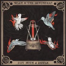 Noah and The Beyonders - Out With a Fizzle