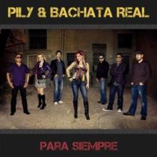 Pily & Bachata Real - Para Siempre