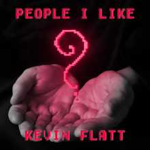 Kevin Flatt - People I Like