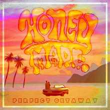 Honey Made - Perfect Getaway