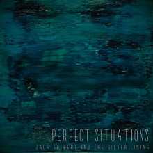 Zach Talbert & The Silver Lining - Perfect Situations