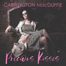 Carrington MacDuffie - Precious Kisses (2020)