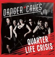 Danger*Cakes - Quarter Life Crisis