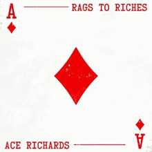 Ace Richards - Rags to Riches