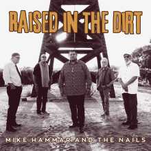 Mike Hammar and The Nails - Raised in The Dirt