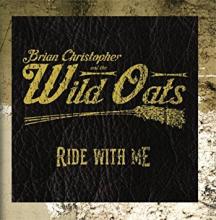 Brian Christopher and the Wild Oats - Ride With Me